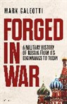 Mark Galeotti, Galeotti Mark, Mark Galeotti - Forged in War