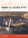 Ryan K Noppen, Ryan K. Noppen, Noppen Ryan K., Adam Tooby, Tooby Adam - Mers el-Kebir 1940