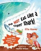 Etta Kaner, Heather Wilson - Do Not Eat Like a Tiger Shark!