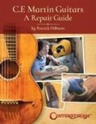 Patrick Diburro - C.F. Martin Guitars: A Repair Guide - By Patrick Diburro