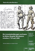 Marie Borchers - Die Arzneimitteltherapie von Frauen im Hohen Hospital Merxhausen zwischen 1720 und 1800