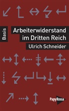 Ulrich Schneider - Arbeiterwiderstand im Dritten Reich