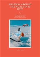 Kathrin Kaiser - Halfway around the World in 40 Days