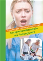 Iris Lichtenberger - Kollaps des Gesundheitssystems - Komplementärmedizin als Rettungsnetz