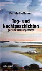 Renate Hoffmann - Tag- und Nachtgeschichten