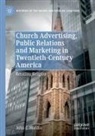 John C Hardin, John C. Hardin - Church Advertising, Public Relations and Marketing in Twentieth-Century America