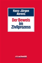Hans-Jürgen Ahrens, Hans-Jürgen (em. Prof. Dr. ) Ahrens - Der Beweis im Zivilprozess