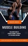 Joseph Gress - Muscle Building