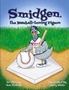Sue Nichols - Smidgen, the Baseball-Loving Pigeon