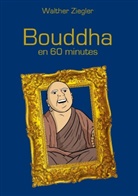 Walther Ziegler - Bouddha en 60 minutes