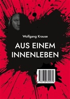 Wolfgang Krause - Aus einem Innenleben