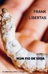 Frank Libertas - Num fio de seda