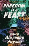 Alejandro Puyana - Freedom Is a Feast