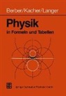 Joachim Berber, Heinz Kacher, Rudolf Langer - Physik in Formeln und Tabellen
