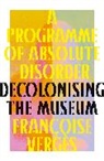 Francoise Verges, Françoise Vergès - Programme of Absolute Disorder