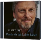 Andrea Adams-Frey, Albert Frey - Damit wir das Leben haben, Audio-CD (Audio book)