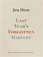 Jim Dine - Last Year's Forgotten Harvest