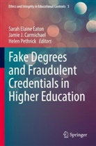 Jamie J. Carmichael, Sarah Elaine Eaton, Jamie J Carmichael, Helen Pethrick - Fake Degrees and Fraudulent Credentials in Higher Education