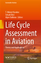 Alper Dalkiran, Selçuk Ekici, T. Hikmet Karakoc - Life Cycle Assessment in Aviation