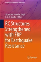 Shamsher Bahadur Singh, C V R Murty, C. V. R. Murty, Shamsher Bahadur Singh, V R Murty - RC Structures Strengthened with FRP for Earthquake Resistance