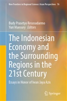 Mansury, Yuri Mansury, Budy Prasetyo Resosudarmo, Budy Prasetyo Resosudarmo - The Indonesian Economy and the Surrounding Regions in the 21st Century