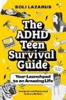 Soli Lazarus, Kara McHale - The ADHD Teen Survival Guide