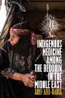 Aref Abu-Rabia, Abu-Rabia Aref - Indigenous Medicine Among the Bedouin in the Middle East