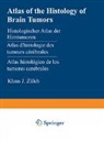 K J Zülch, K. J. Zülch, K.J. Zülch - Atlas of the Histology of Brain Tumors / Histologischer Atlas der Hirntumoren / Atlas d'histologie des tumeurs cérébrales / Atlas histológico de los tumores cerebrales /