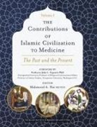 Mahmood A Hai MD Fics, Mubin Syed, Mubin Syed MD Fsir Facr, Various, Mahmood A Hai, Mahmood A Hai MD Fics - The Contributions of Islamic Civilization to Medicine: The Past and the Pre