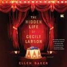 Ellen Baker, Cassandra Campbell - The Hidden Life of Cecily Larson (Audiolibro)