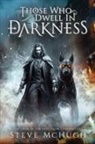Steve McHugh - Those Who Dwell in Darkness