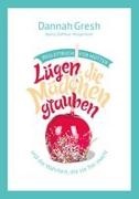 Dannah Gresh - Lügen, die Mädchen glauben - Begleitbuch für Mütter und die Wahrheit, die sie frei macht