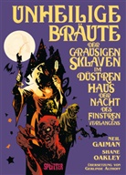 Neil Gaiman, Shane Oakley, Shane Oakley - Unheilige Bräute der grausigen Sklaven im düstren Haus der Nacht des finstren Verlangens