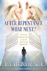 Rev. Regina Olokor - After Repentance What Next