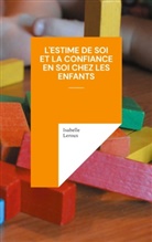 Isabelle Leroux - L'estime de soi et la confiance en soi chez les enfants