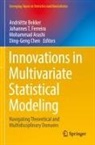 Mohammad Arashi, Mohammad Arashi et al, Andriëtte Bekker, Ding-Geng Chen, Johannes T. Ferreira, Johannes T Ferreira - Innovations in Multivariate Statistical Modeling