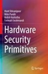 Farimah Farahmandi, Nitin Pundir, Mark Tehranipoor, Nidish Vashistha - Hardware Security Primitives