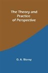 G. A. Storey - The Theory and Practice of Perspective