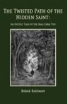 Barak A. Bassman - The Twisted Path of the Hidden Saint