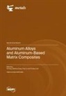 Aluminum Alloys and Aluminum-Based Matrix Composites