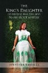 Jennifer Thomas - The King's Daughter of Destiny Has the Keys to His Secret Mystery