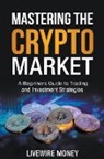 Livewire Money, William Odell - Mastering the Crypto Market