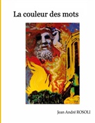 Jean André Rosoli - La couleur des mots