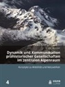 Mirco Brunner - Dynamik und Kommunikation prähistorischer Gesellschaften im zentralen Alpenraum