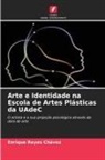 Enrique Reyes Chávez - Arte e Identidade na Escola de Artes Plásticas da UAdeC
