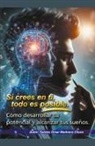 Santos Omar Medrano Chura - Si crees en ti, todo es posible. Cómo desarrollar tu potencial y alcanzar tus sueños