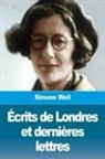 Simone Weil - Écrits de Londres et dernières lettres