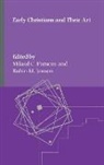 Robin M. Jensen, Mikeal C. Parsons - Early Christians and Their Art
