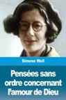Simone Weil - Pensées sans ordre concernant l'amour de Dieu