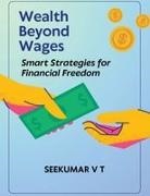 V T Sreekumar - Wealth Beyond Wages